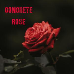 Concrete Rose (Explicit)