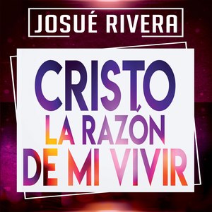 Cristo La Razón De Mi Vivir