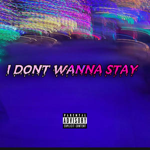 I DONT WANNA STAY (Explicit)