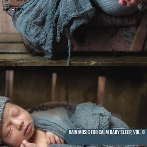 Rain Music for Calm Baby Sleep, Vol. 8