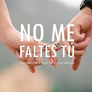 No Me Faltes Tú (feat. Mady Lein & Relampago)