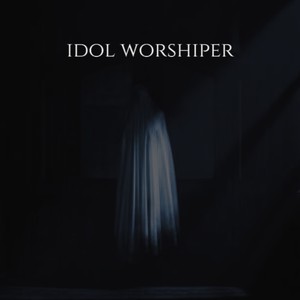 Idol worshiper (Remastered 2024)