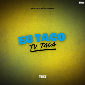 Eu Taco, Tu Taca (Explicit)