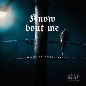 Know Bout Me (feat. Pucci Jr) [Explicit]