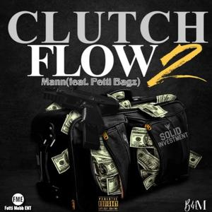 Clutch Flow 2 (feat. Fetti Bagz) (Explicit)