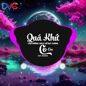 Quá Khứ Có Em (Remix)