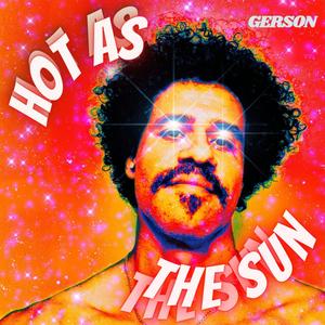 Hot As The Sun (Explicit)