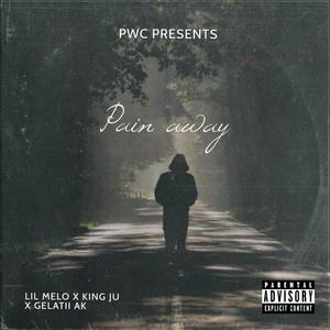 Pain away(feat. Lil melo, King ju & Gelati ak) (Explicit)