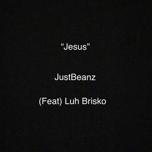 Jesus (feat. Justbeanz) [Explicit]