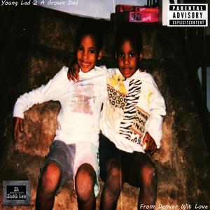 Young Lad 2 a Grown Dad: From Denver Wit Love (Explicit)