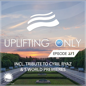 Uplifting Only Episode 371 (incl. Tribute to Cyril Ryaz) [FULL]