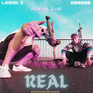 Real (feat. DSR085 & AZE ALIVE) [Explicit]