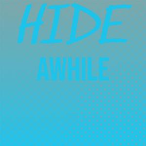 Hide Awhile