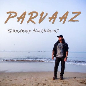 Parvaaz(feat. Freddy Parra, Gaurav Sharma, Suraaj Parab & Anurag Sawangikar)