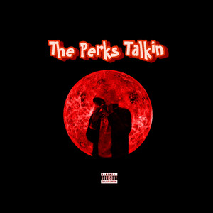 The Perks Talkin (Explicit)