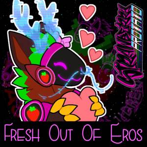 Fresh Out Of Eros