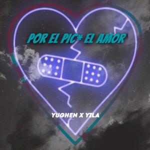 Por el Pic... El Amor (feat. Yila) [Explicit]