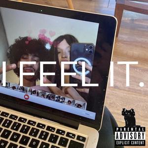 I FEEL IT. (Explicit)