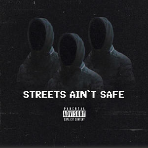 Streets Ain't Safe (feat. Esteekay & Slado) (Explicit)
