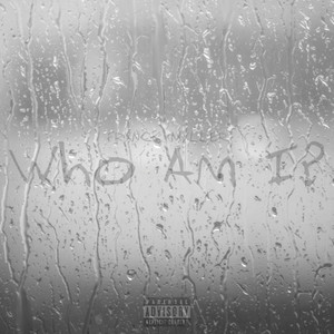 Who Am I? (Explicit)