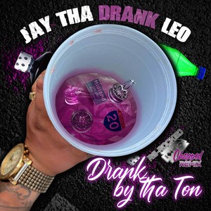 Drank by Tha Ton (Re-Rocked & Chopped Remix) [Explicit]