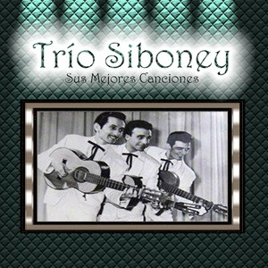 Trío Siboney - Sus Mejores Canciones, Vol. 1