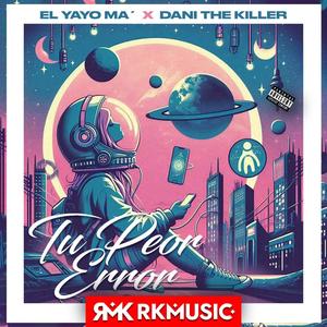 Tu Peor Error (feat. Dani The Killer & Rusly)