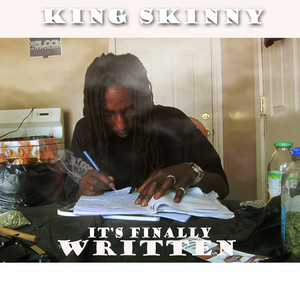 It's Finally Written by King Skinny (Explicit)