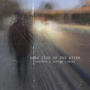 Dark Side of The River (feat Autumn Cymone)