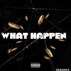 WHAT HAPPEN (Explicit)