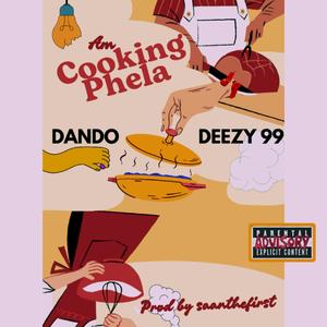 Am Coocking phela (feat. DANDO & Deezy 99)