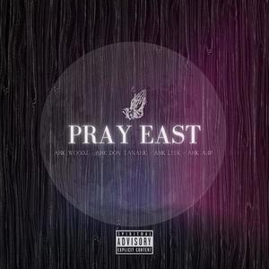 Pray East(feat. AHK Don Tanahk, AHK LEEK & AHK A4P)