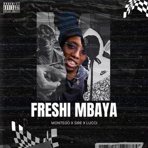 FRESHI MBAYA (feat. SIRE & LUCCI) [Explicit]