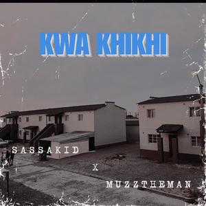 Kwa Khikhi (feat. MuzzTheMan)