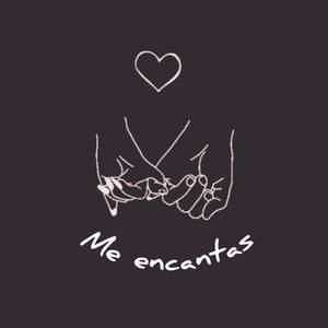 Me encantas