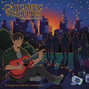 Catching Fireflies: A New Queer Musical (Concept Album 2022) [Explicit]