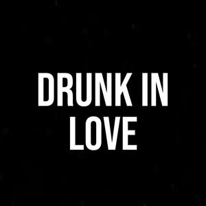 Drunk In Love (feat. the weeknd xo) [Explicit]