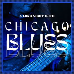 A Long Night With Chicago Blues