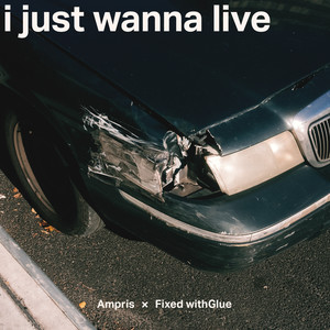 I Just Wanna Live (Explicit)