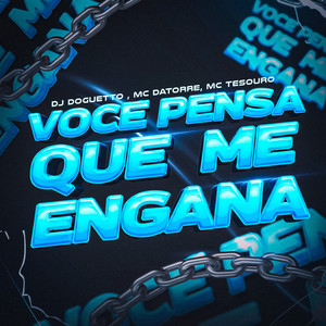 Você Pensa Que Me Engana (Explicit)