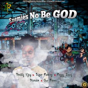 Enemies No Be God(feat. Shelly Vybz, Osa Ranks, Standek & Reggie Zippy)