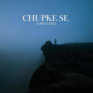 Chupke Se - LOFI (feat. Saransh Peer)