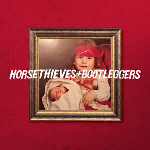 Horsethieves & Bootleggers (Explicit)