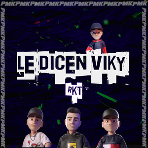 Le Dicen Viky RKT (Remix) [Explicit]