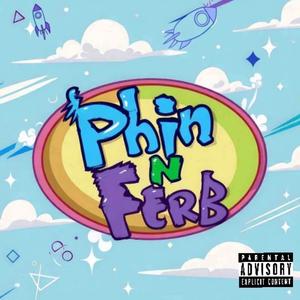 Phin N Ferb (Explicit)