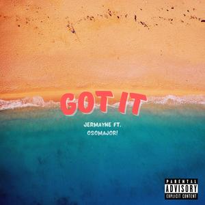 Got It (feat. Osomajor!) [Explicit]