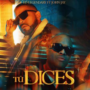 Tu Dices (feat. John Jay) (Explicit)