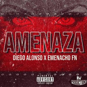 Amenaza(feat. Diego Alonso) (Explicit)