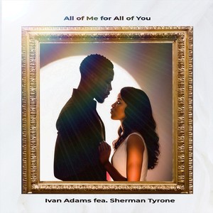 All of Me for All of You (feat. Sherman Tyrone)