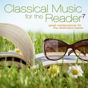 Classical Music for The Reader 7: Great Masterpieces for The Dedicated Reader